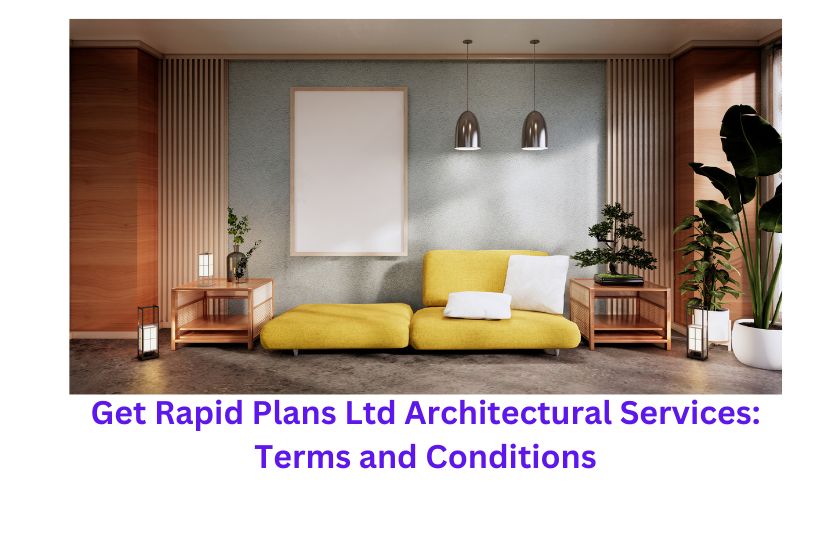 Get Rapid Plans Ltd Architectural Services: Terms and Conditions