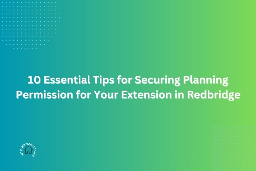 a image shows for 10 Essential Tips for Securing Planning Permission for Your Extension in Redbridge with gradient colours and get rapid plans logo is present