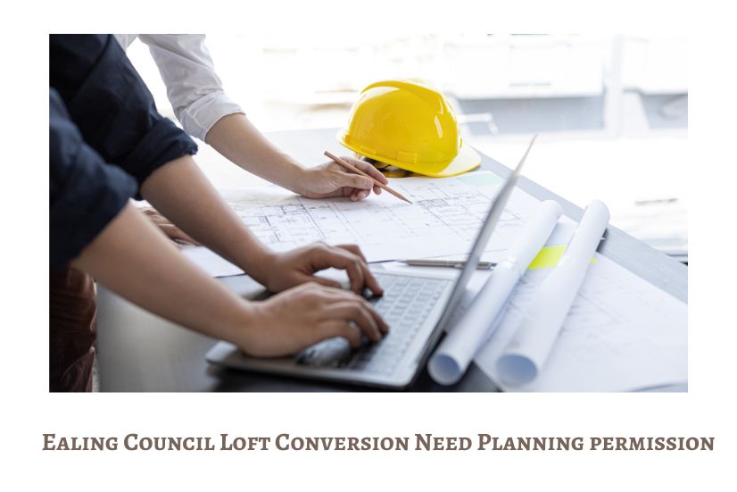 Ealing Council Loft Conversion Need Planning permission