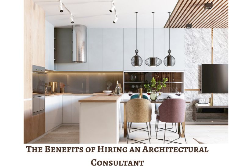 The Benefits of Hiring an Architectural Consultant