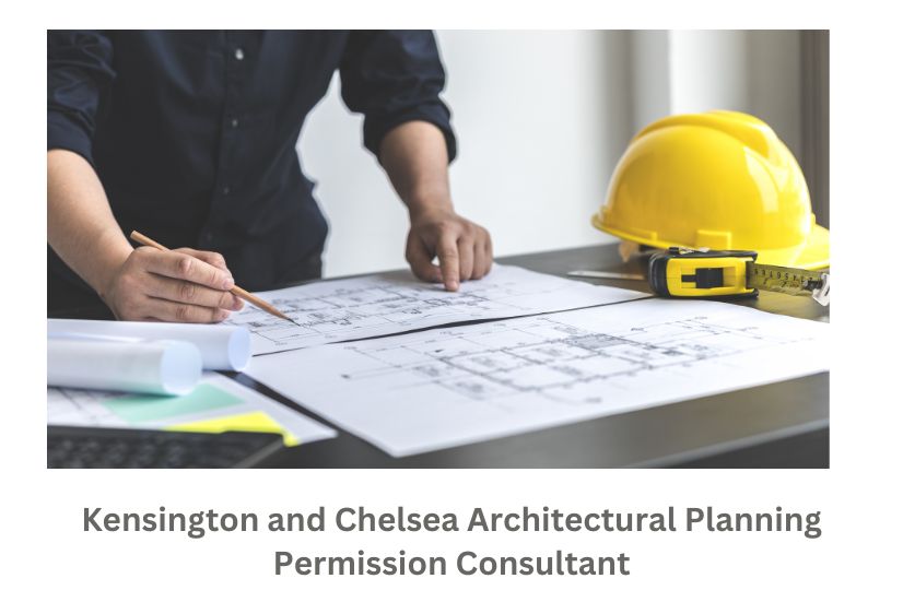 Kensington and Chelsea Architectural Planning Permission Consultant