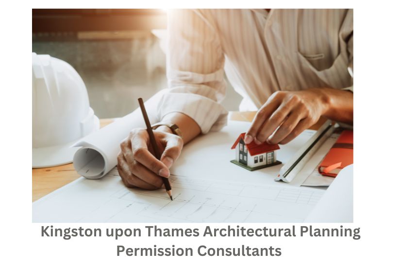 Kingston upon Thames Architectural Planning Permission Consultants 
