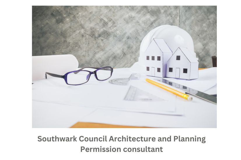 Southwark Council Architecture and Planning Permission consultant